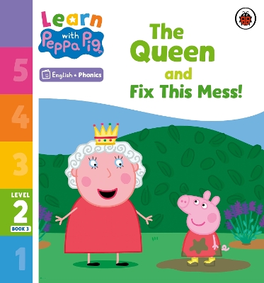 Learn with Peppa Phonics Level 2 Book 3  The Queen and Fix This Mess!  (Phonics Reader)