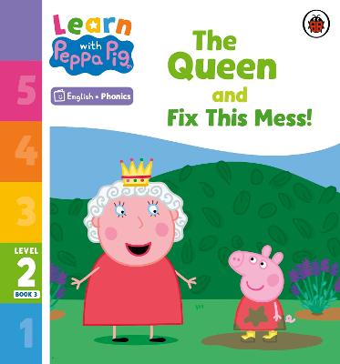 Learn with Peppa Phonics Level 2 Book 3   The Queen and Fix This Mess! (Phonics Reader)