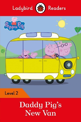 Ladybird Readers Level 2 - Peppa Pig - Daddy Pig's New Van (ELT Graded Reader)