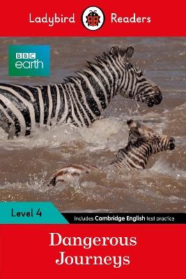 Ladybird Readers Level 4 - BBC Earth - Dangerous Journeys (ELT Graded Reader)