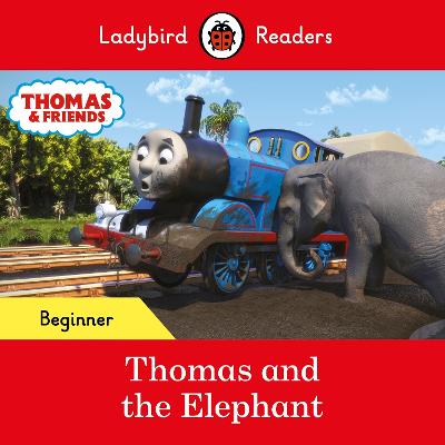 Ladybird Readers Beginner Level - Thomas the Tank Engine - Thomas and the Elephant (ELT Graded Reader)