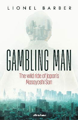 Gambling Man: The Wild Ride of Japans Masayoshi Son