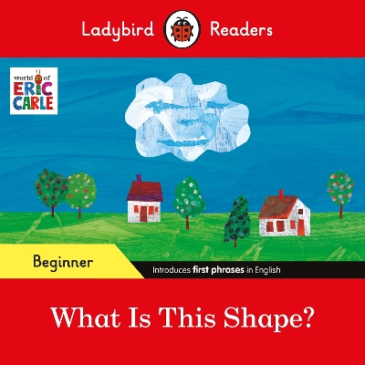 Ladybird Readers Beginner Level - Eric Carle - What Is This Shape? (ELT  Graded Reader)