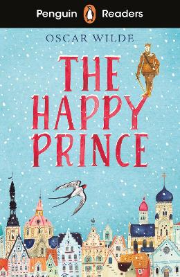 Penguin Readers Starter Level: The Happy Prince (ELT Graded Reader): Abridged Edition