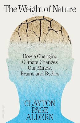 Weight of Nature: How a Changing Climate Changes Our Minds, Brains and Bodies