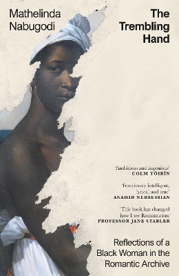 Trembling Hand: Reflections of a Black Woman in the Romantic Archive