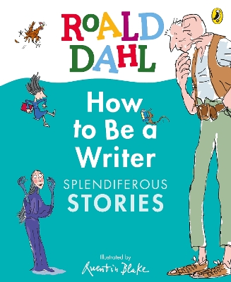 Roald Dahl How to Be a Writer: Splendiferous Stories
