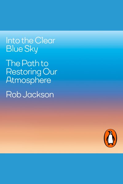Into the Clear Blue Sky: The Path to Restoring Our Atmosphere