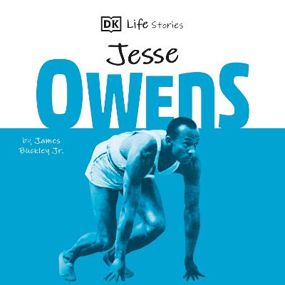DK Life Stories Jesse Owens: Amazing People Who Have Shaped Our World