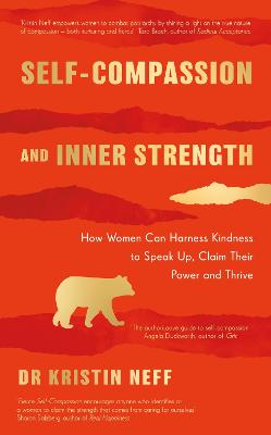 Self-compassion and inner strength: How women can harness kindness to speak up, claim their power and thrive