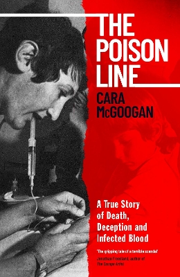 Poison Line: A True Story of Death, Deception and Infected Blood
