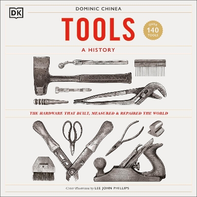 Tools A History: The Hardware that Built, Measured & Repaired the World