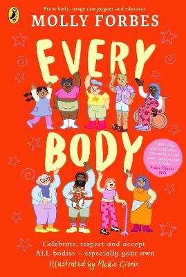 Every Body: Celebrate, respect and accept ALL bodies   especially your own