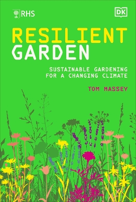 RHS Resilient Garden: Sustainable Gardening for a Changing Climate