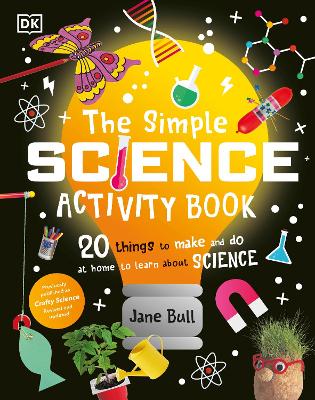 Simple Science Activity Book: 20 Things to Make and Do at Home to Learn About Science