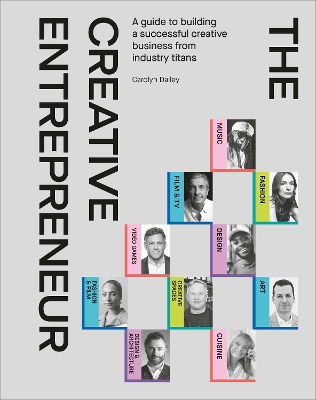 Creative Entrepreneur: A Guide to Building a Successful Creative Business from Industry Titans