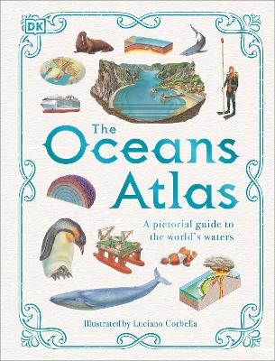 Oceans Atlas: A Pictorial Guide to the World's Waters