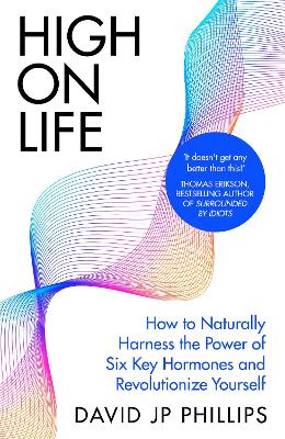 High on Life: How to naturally harness the power of six key hormones and revolutionise  yourself