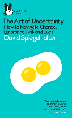 Art of Uncertainty: How to Navigate Chance, Ignorance, Risk and Luck