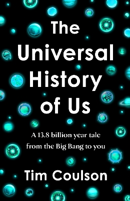 Universal History of Us: A 13.8 billion year tale from the Big Bang to you