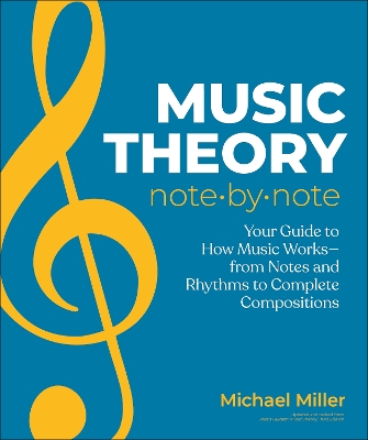 Music Theory Note by Note: Your Guide to How Music Works From Notes and Rhythms to Complete Compositions