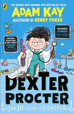 Dexter Procter the 10-Year-Old Doctor: The hilarious kids' fiction debut by bestselling author Adam Kay