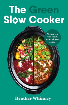 Green Slow Cooker: Vegetarian and vegan meals all year round