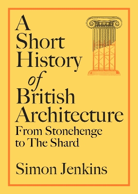 Short History of British Architecture: From Stonehenge to the Shard