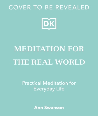 Meditation for the Real World: Finding Peace in Everyday Life