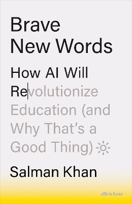 Brave New Words: How AI Will Revolutionize Education (and Why Thats a Good Thing)