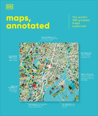 Maps, Annotated: The World's 300 Greatest Maps Explained