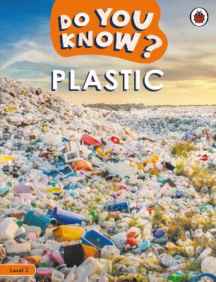 Do You Know? Level 2  Plastic