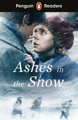Penguin Readers Level 5: Ashes in the Snow (ELT Graded Reader): Abridged Edition