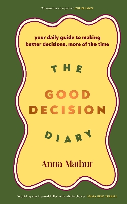 Good Decision Diary: Your daily guide to making better decisions, more of the time