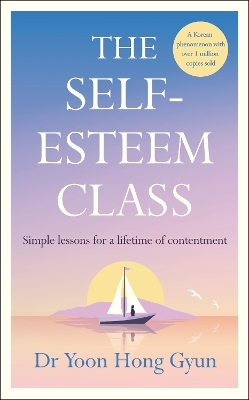 Self-Esteem Class: Simple Lessons for a Lifetime of Contentment