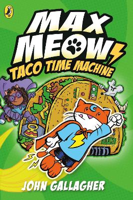 Max Meow Book 4: Taco Time Machine: A graphic novel