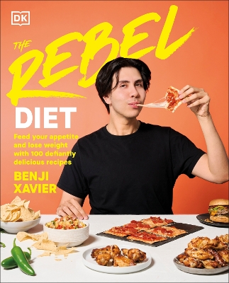 Rebel Diet: Feed Your Appetite and Lose Weight with 100 Defiantly Delicious Recipes