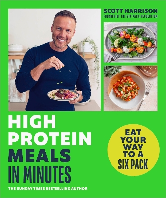 High-Protein Meals in Minutes: From Sunday Times Bestselling author of EAT YOUR WAY TO A SIX PACK