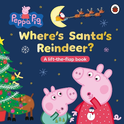 Peppa Pig: Wheres Santas Reindeer?: A Lift-the-Flap Book