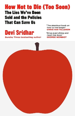 How Not to Die (Too Soon): The Lies Weve Been Sold and the Policies That Can Save Us