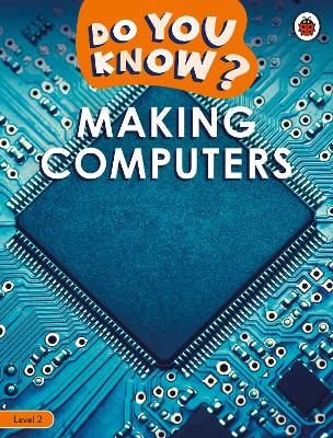 Do You Know? Level 2   Making Computers