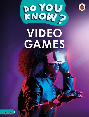 Do You Know? Level 4   Video Games