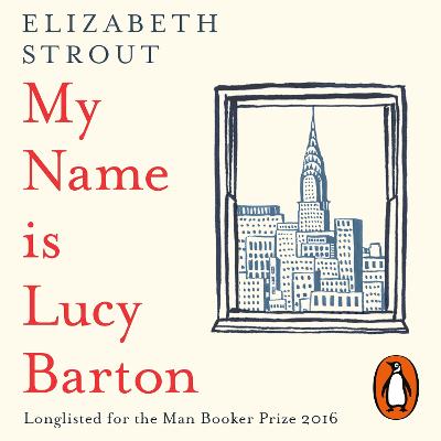 My Name Is Lucy Barton: From the Pulitzer Prize-winning author of Olive Kitteridge