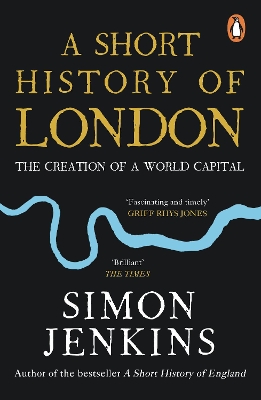 Short History of London: The Creation of a World Capital