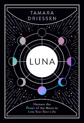 Luna: Harness the Power of the Moon to Live Your Best Life