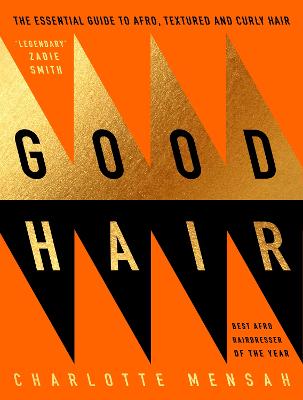 Good Hair: The ultimate care and styling guide for afro, textured and curly hair from the award-winning hairstylist