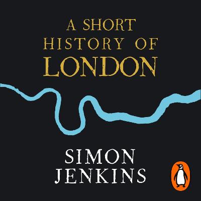 Short History of London: The Creation of a World Capital