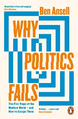 Why Politics Fails: The Five Traps of the Modern World & How to Escape Them