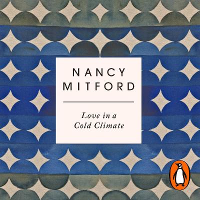 Love in a Cold Climate: The wickedly funny sequel to The Pursuit of Love