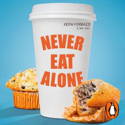 Never Eat Alone: And Other Secrets to Success, One Relationship at a Time